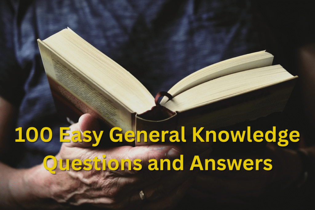 100 easyn general knowledge questions and answers
